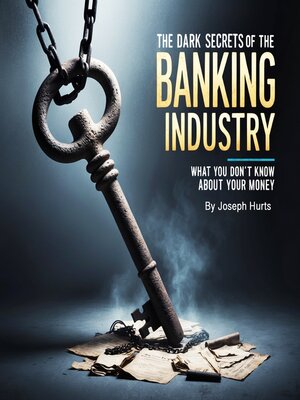 cover image of The Dark Secrets of the Banking Industry